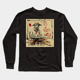 It’s a Dogs World Long Sleeve T-Shirt